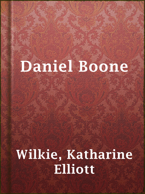 Title details for Daniel Boone by Katharine Elliott Wilkie - Available